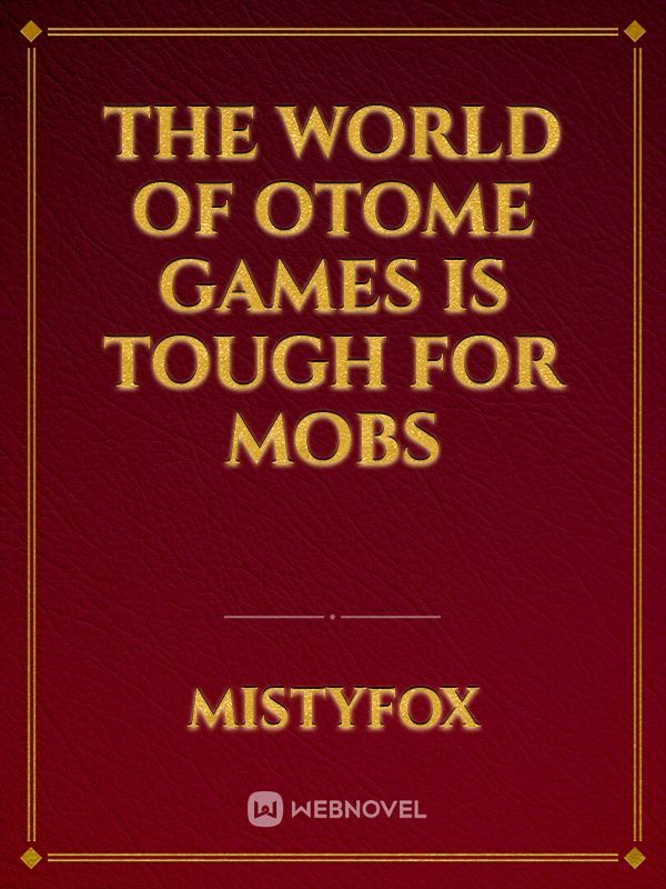 The World of Otome Games is Tough For Mobs Book