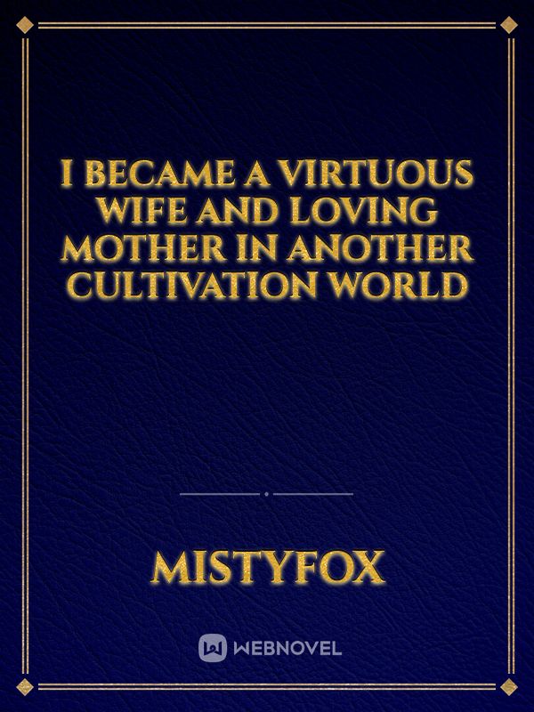 I Became A Virtuous Wife and Loving Mother in another Cultivation World Book