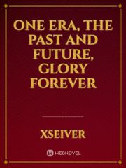 One era, the past and future, glory forever Book