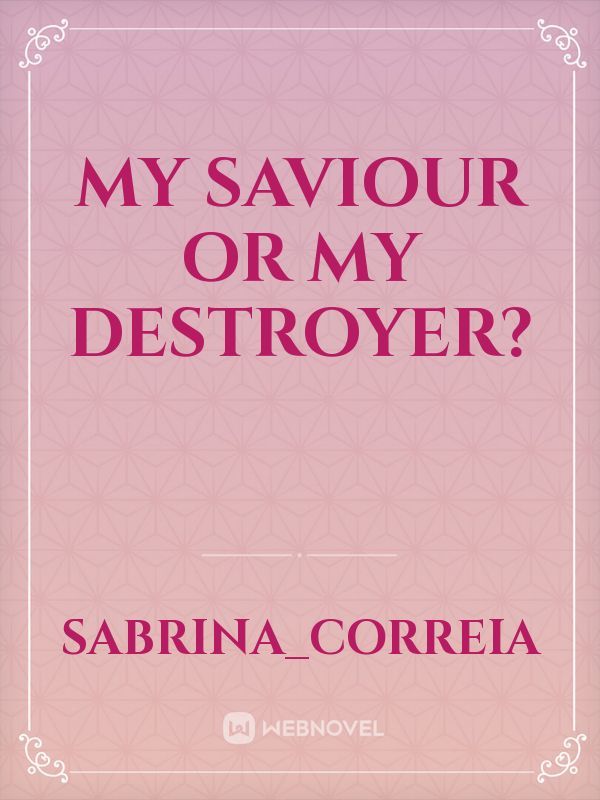 My Saviour or My Destroyer? Book