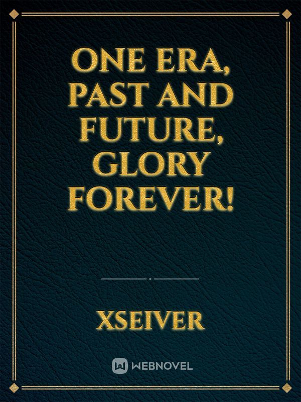 One era, past and future, glory forever! Book