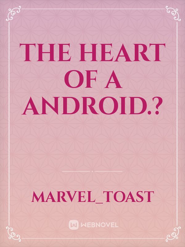 The heart of a android.? Book
