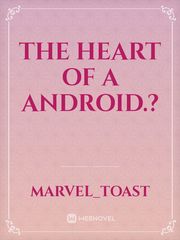 The heart of a android.? Book