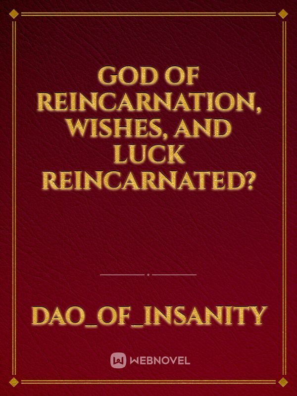 God of Reincarnation, Wishes, and Luck reincarnated?