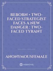 Reborn • Two-Faced Strategist Faces a New Danger : Two-Faced Tyrant Book
