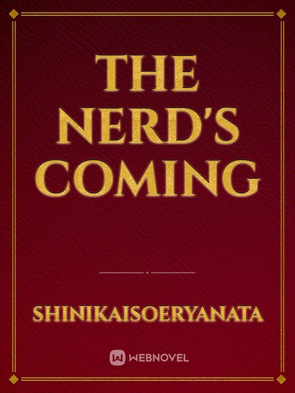 The nerd's coming