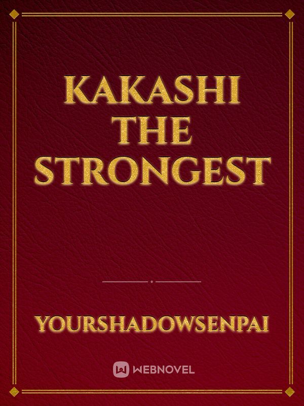 Kakashi The Strongest