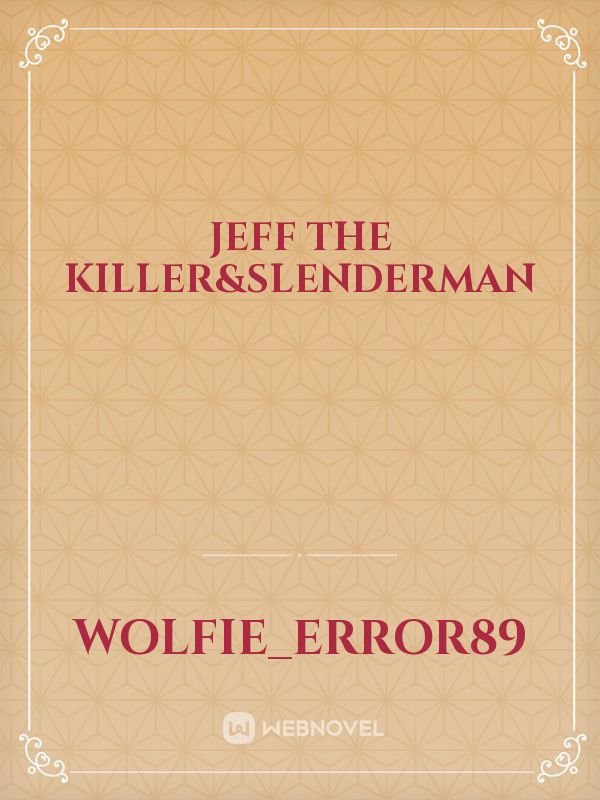 jeff the killer&slenderman