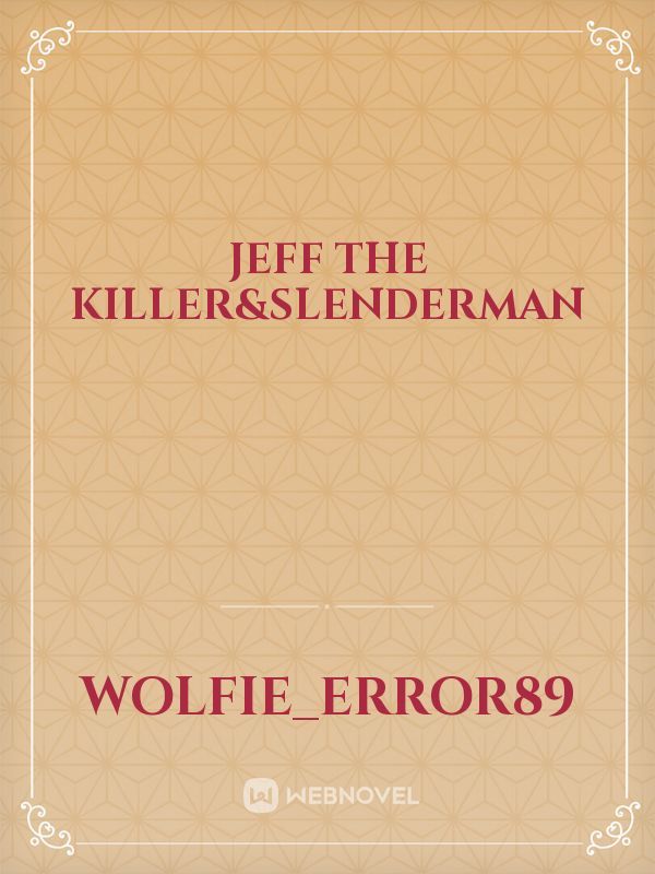 jeff the killer&slenderman