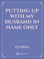 Putting Up with My Husband in Name Only Book