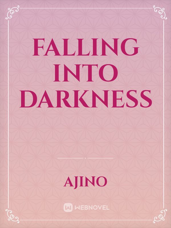 Falling Into Darkness