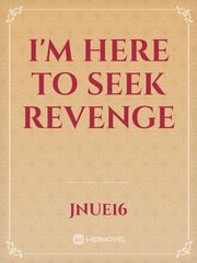 I'm Here To Seek Revenge Book