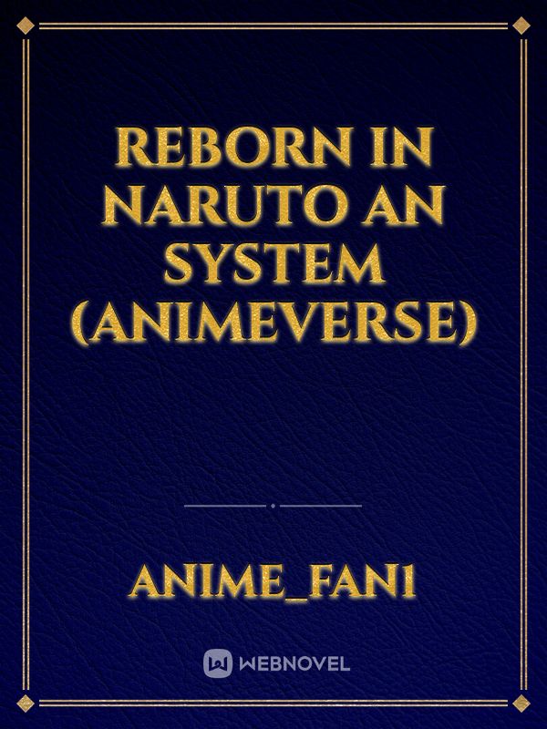 Reborn in naruto an system (Animeverse) Book
