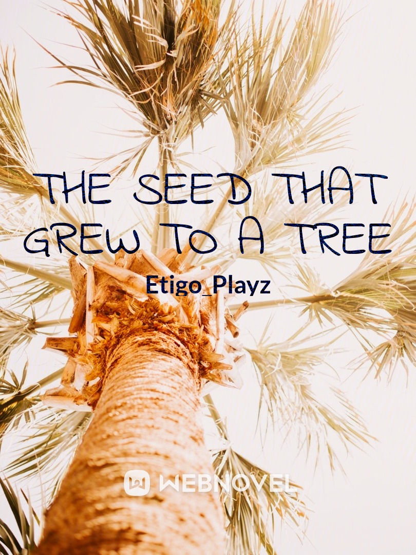 The seed that grew to a tree