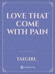love that come with pain Book