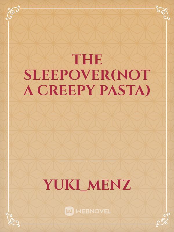 The Sleepover(Not a creepy pasta)