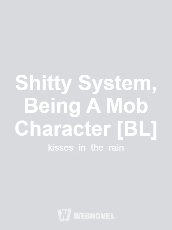 Shitty System, Being A Mob Character [BL]