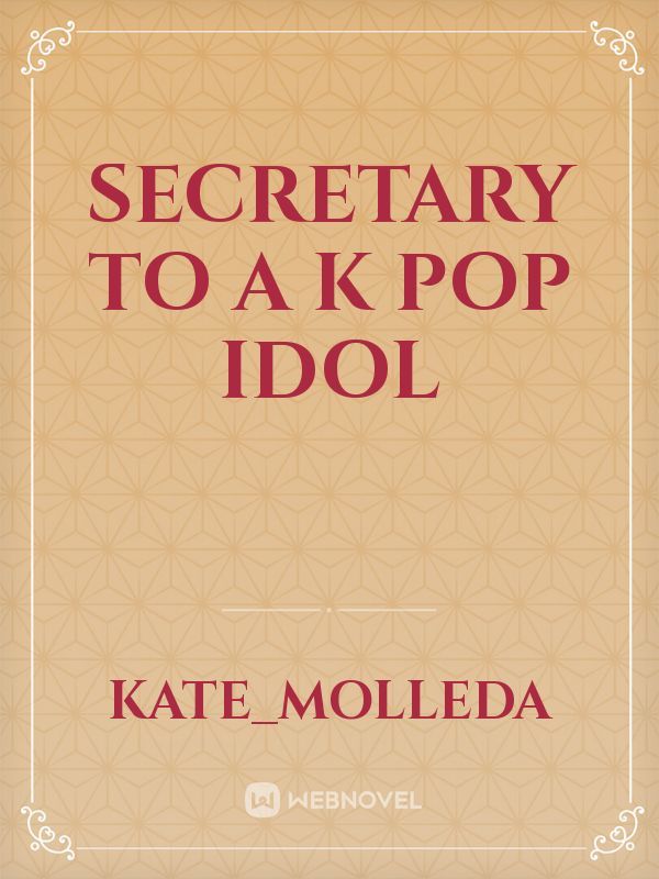 SECRETARY TO A K POP IDOL