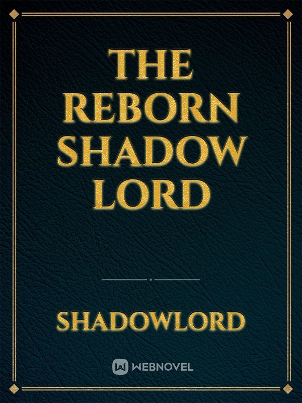 The Reborn Shadow Lord