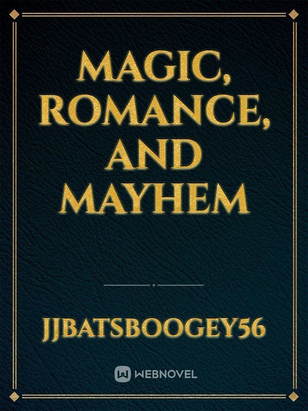 Magic, Romance, and Mayhem