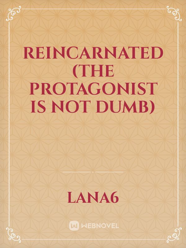 Reincarnated (the protagonist is not dumb) Book