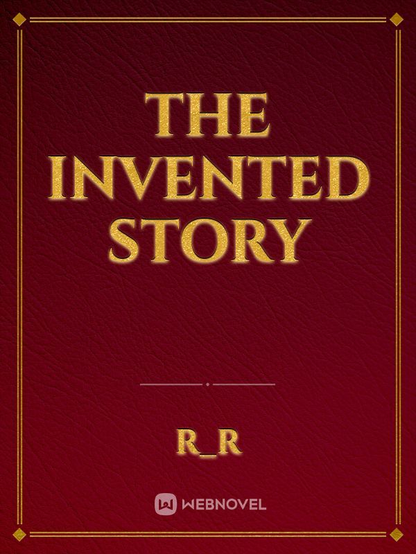 The invented story