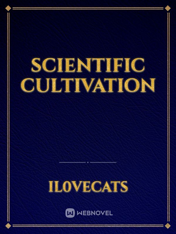 Scientific Cultivation