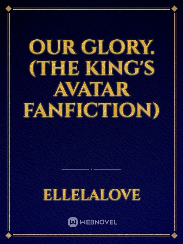 Our Glory. (The King's Avatar FanFiction) Book