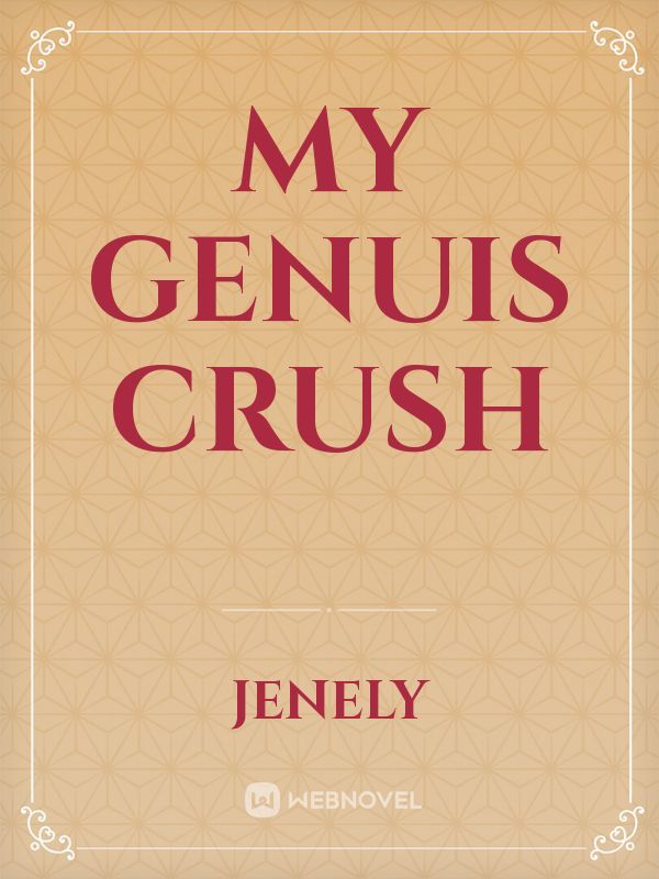 my genuis crush