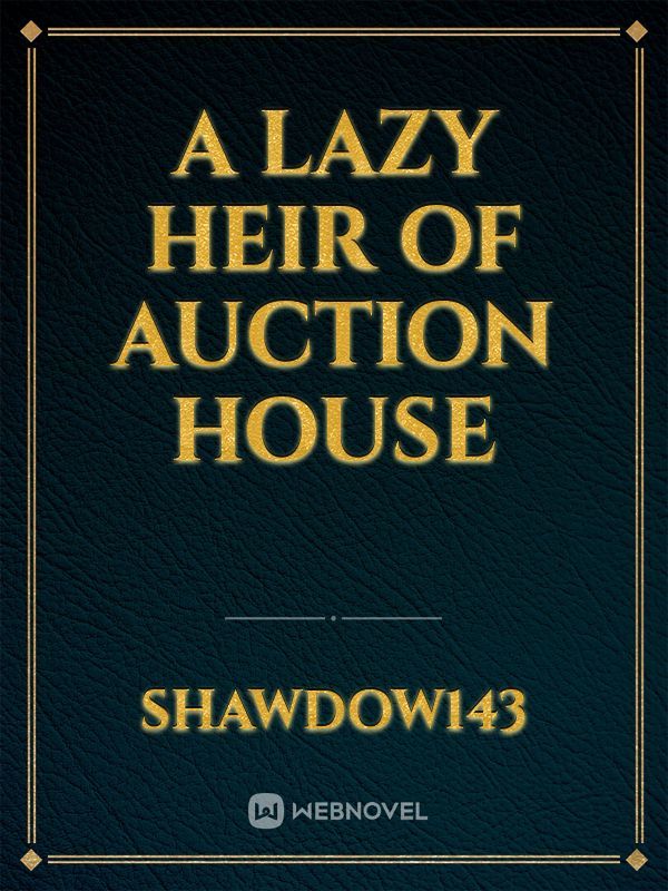 A LAZY HEIR OF AUCTION HOUSE Book