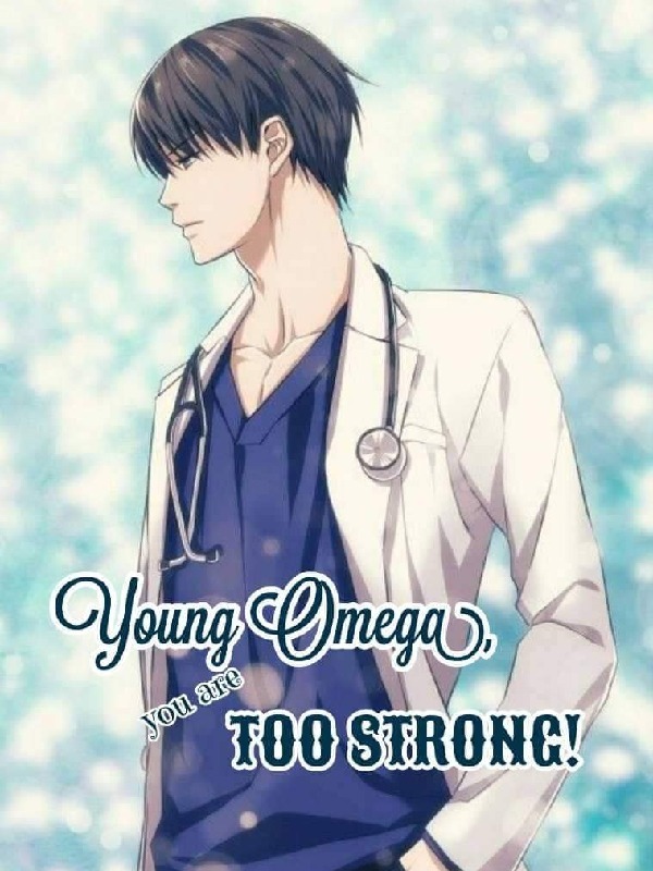 [BL] Young Omega, you are too strong!