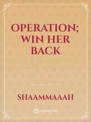 Operation; Win Her Back Book