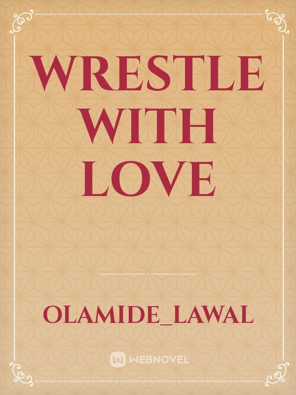 Wrestle with Love