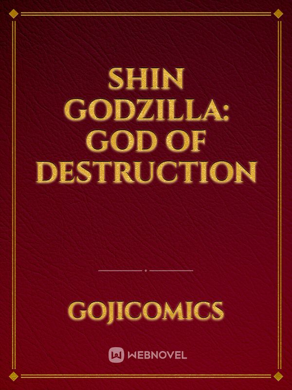 Shin Godzilla: God Of Destruction Novel Read Free - WebNovel