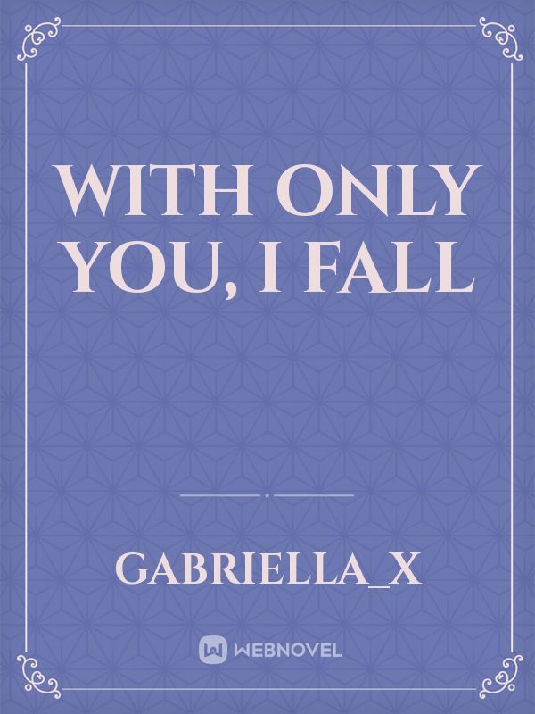 With Only You, I Fall Book