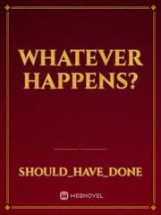 Whatever Happens? Book