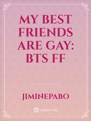 My best friends are gay: BTS FF Book