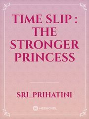Time Slip : The Stronger Princess Book