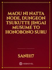 Maou Ni Natta Node, Dungeon Tsukutte Jingai Musume to Honobono Suru Book