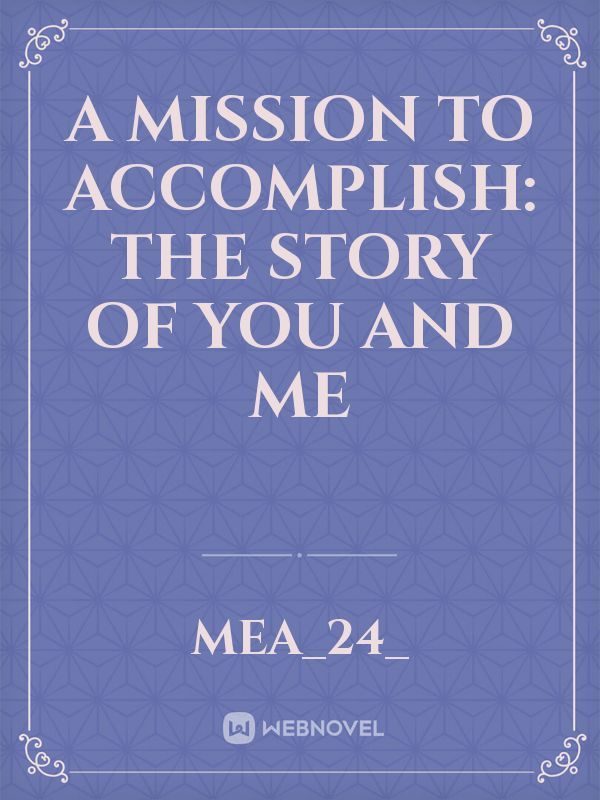 A Mission To Accomplish: The Story Of You And Me Book