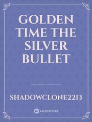 Golden Time The Silver Bullet Book