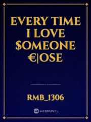 Every time I love $omeone €|ose Book