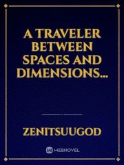 A Traveler Between Spaces And Dimensions... Book