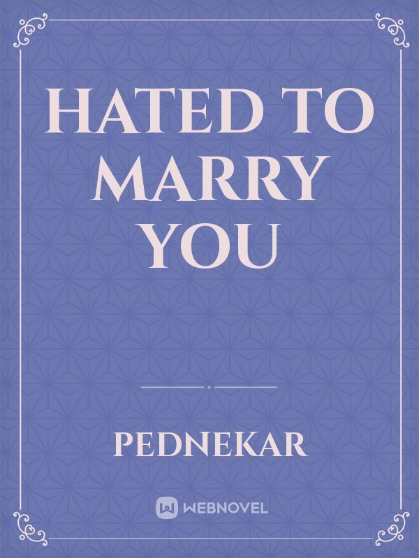 Hated to marry you Book
