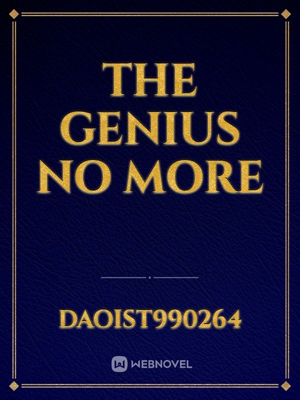 The genius no more