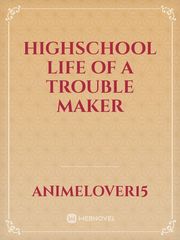Highschool life of a trouble maker Book