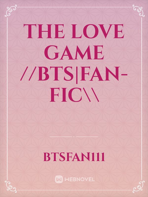 The Love Game 

//BTS|fan-fic\\