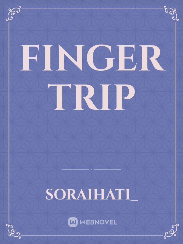 Finger Trip