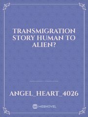 Transmigration story human to alien? Book