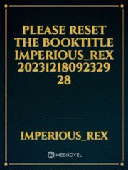 please reset the booktitle Imperious_Rex 20231218092329 28 Book